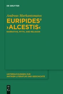 Euripides' "Alcestis" : Narrative, Myth, and Religion