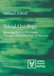 Social Ontology : Recasting Political Philosophy Through a Phenomenology of Whoness