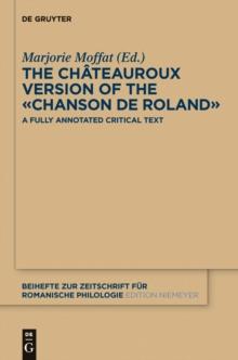 The Chateauroux Version of the Chanson de Roland : A Fully Annotated Critical Text