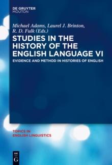 Studies in the History of the English Language VI : Evidence and Method in Histories of English