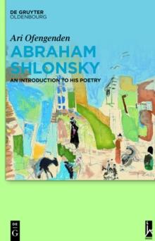 Abraham Shlonsky : An Introduction to His Poetry