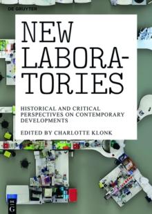 New Laboratories : Historical and Critical Perspectives on Contemporary Developments