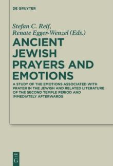 Ancient Jewish Prayers and Emotions : Emotions associated with Jewish prayer in and around the Second Temple period