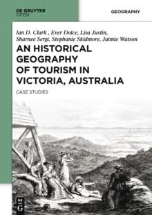 An Historical Geography of Tourism in Victoria, Australia : Case Studies