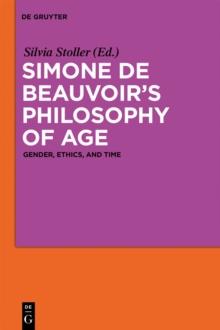 Simone de Beauvoir's Philosophy of Age : Gender, Ethics, and Time