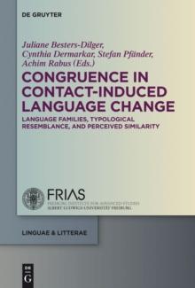 Congruence in Contact-Induced Language Change : Language Families, Typological Resemblance, and Perceived Similarity