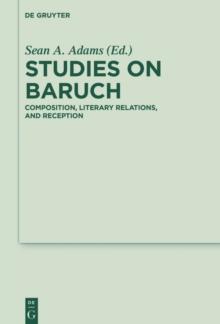 Studies on Baruch : Composition, Literary Relations, and Reception