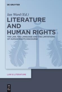 Literature and Human Rights : The Law, the Language and the Limitations of Human Rights Discourse