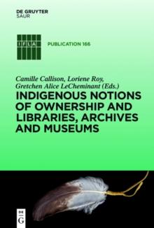 Indigenous Notions of Ownership and Libraries, Archives and Museums