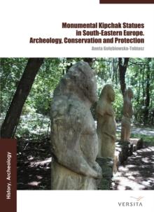 Monumental Polovtsian Statues in Eastern Europe : the Archaeology, Conservation and Protection