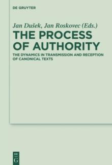 The Process of Authority : The Dynamics in Transmission and Reception of Canonical Texts