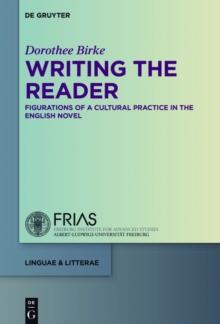 Writing the Reader : Configurations of a Cultural Practice in the English Novel