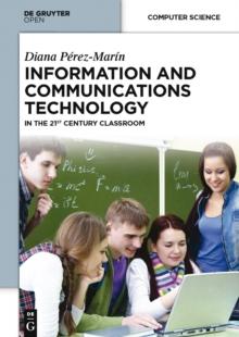 Information and Communications Technology : in the 21st Century Classroom