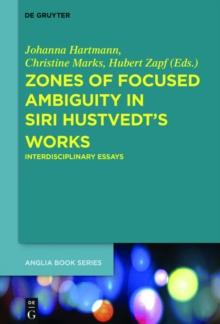 Zones of Focused Ambiguity in Siri Hustvedt's Works : Interdisciplinary Essays