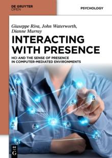 Interacting with Presence : HCI and the Sense of Presence in Computer-mediated Environments