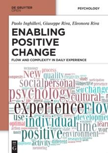 Enabling Positive Change : Flow and Complexity in Daily Experience