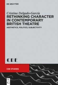 Rethinking Character in Contemporary British Theatre : Aesthetics, Politics, Subjectivity