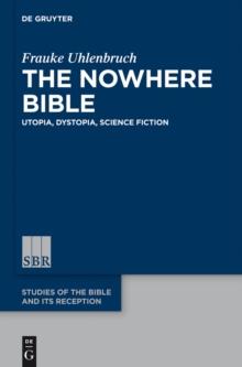 The Nowhere Bible : Utopia, Dystopia, Science Fiction