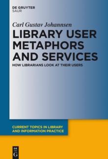 Library User Metaphors and Services : How Librarians look at their Users