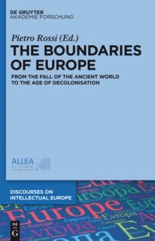 The Boundaries of Europe : From the Fall of the Ancient World to the Age of Decolonisation