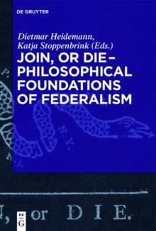 Join, or Die - Philosophical Foundations of Federalism