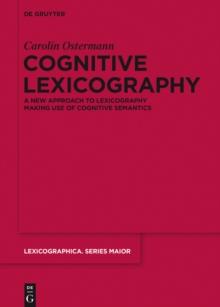 Cognitive Lexicography : A New Approach to Lexicography Making Use of Cognitive Semantics