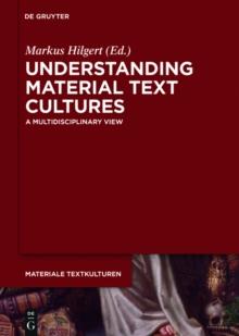 Understanding Material Text Cultures : A Multidisciplinary View