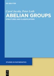 Abelian Groups : Structures and Classifications