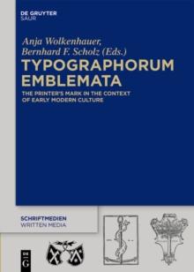 Typographorum Emblemata : The Printer's Mark in the Context of Early Modern Culture