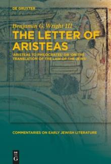 The Letter of Aristeas : 'Aristeas to Philocrates' or 'On the Translation of the Law of the Jews'