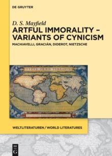 Artful Immorality - Variants of Cynicism : Machiavelli, Gracian, Diderot, Nietzsche