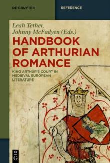 Handbook of Arthurian Romance : King Arthur's Court in Medieval European Literature