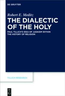 The Dialectic of the Holy : Paul Tillich's Idea of Judaism within the History of Religion