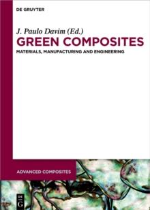 Green Composites : Materials, Manufacturing and Engineering