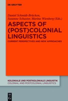 Aspects of (Post)Colonial Linguistics : Current Perspectives and New Approaches