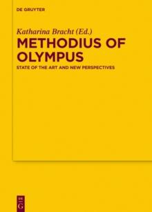 Methodius of Olympus : State of the Art and New Perspectives