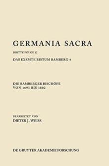 Die Bamberger Bisch?fe Von 1693 Bis 1802. Das Exemte Bistum Bamberg 4