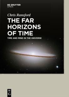 The Far Horizons of Time : Time and Mind in the Universe