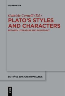 Plato's Styles and Characters : Between Literature and Philosophy