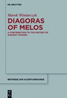 Diagoras of Melos : A Contribution to the History of Ancient Atheism