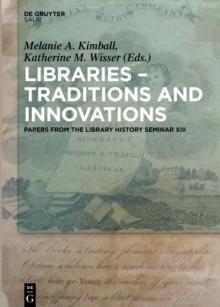 Libraries - Traditions and Innovations : Papers from the Library History Seminar XIII