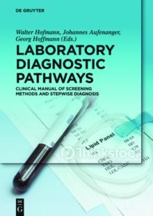 Laboratory Diagnostic Pathways : Clinical Manual of Screening Methods and Stepwise Diagnosis