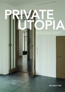 Private Utopia : Cultural Setting of the Interior in the 19th and 20th Century