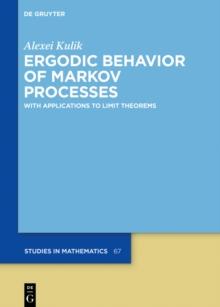 Ergodic Behavior of Markov Processes : With Applications to Limit Theorems