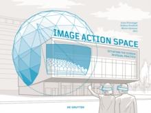 Image - Action - Space : Situating the Screen in Visual Practice