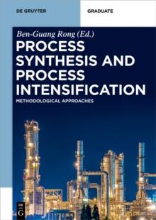 Process Synthesis and Process Intensification : Methodological Approaches