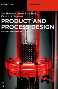 Product and Process Design : Driving Innovation