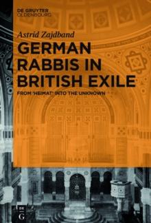 German Rabbis in British Exile : From Heimat into the Unknown