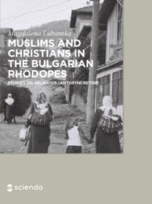 Muslims and Christians in the Bulgarian Rhodopes. : Studies on Religious (Anti)Syncretism