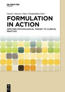 Formulation in Action : Applying Psychological Theory to Clinical Practice